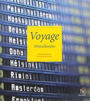 Voyage : miscellanées - Chantal (1956-....) Deltenre-De Bruycker, Daniel (1953-....) De Bruycker