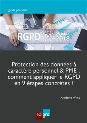 Protection des données à caractère personnel & PME : comment appliquer le RGPD en 9 étapes concrètes ? - Alexiane Wyns