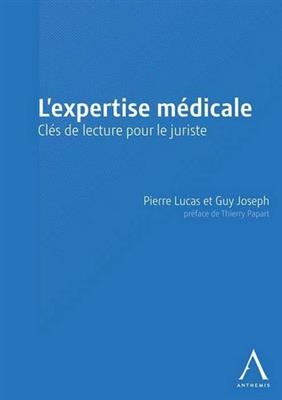 L'expertise médicale : clés de lecture pour le juriste - Pierre Lucas, Guy Joseph