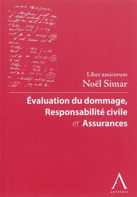 Evaluation du dommage, responsabilité civile et assurances : Liber amicorum Noël Simar -  Collectif