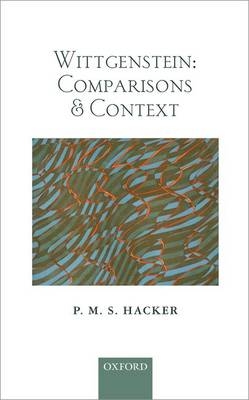 Wittgenstein: Comparisons and Context -  P. M. S. Hacker