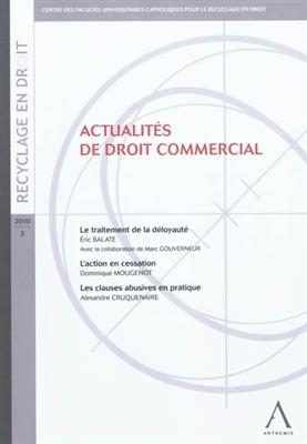 Actualités de droit commercial - Dominique (1961-....) Mougenot, Alexandre Cruquenaire, Eric (1959-....) Balate