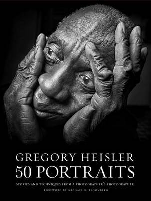 Gregory Heisler: 50 Portraits -  Gregory Heisler