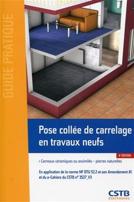 Pose collée de carrelage en travaux neufs : carreaux céramiques ou assimilés, pierres naturelles : en application de ... -  Centre scientifique et technique du bâtiment (France)