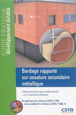 Bardage rapporté sur ossature secondaire métallique : mise en oeuvre sur murs en béton banché ou en maçonnerie d'élém... -  Centre scientifique et technique du bâtiment (France)