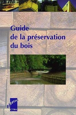 Guide de la préservation du bois - Michel Rayzal