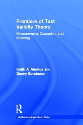 Frontiers of Test Validity Theory -  Denny (University of Amsterdam) Borsboom,  Keith A. Markus