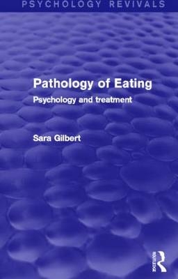 Pathology of Eating (Psychology Revivals) -  Sara Gilbert