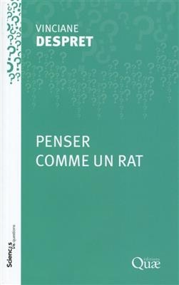 Penser comme un rat : conférences-débats à l'Inra en 2008 et 2009 dans les centres de Jouy-en-Josas, Cleermont-Ferran... - Vinciane (1959-....) Despret