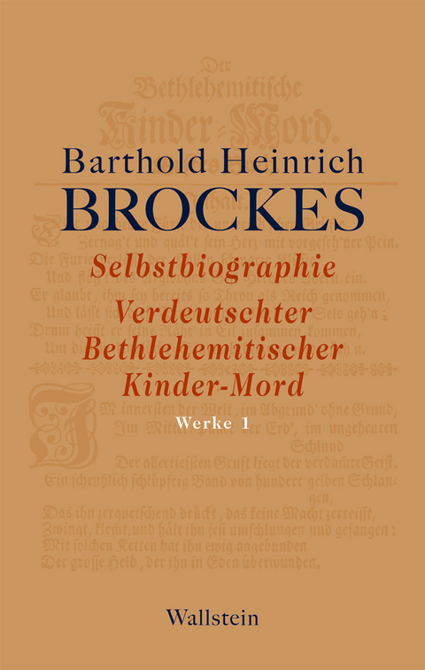 Selbstbiographie - Verdeutschter Bethlehemitischer Kinder-Mord - Gelegenheitsgedichte - Aufsätze - Barthold Heinrich Brockes