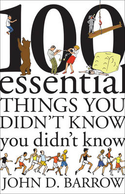 100 Essential Things You Didn't Know You Didn't Know -  John D. Barrow