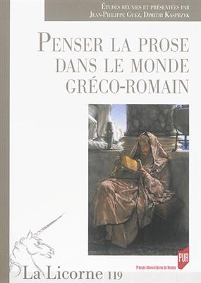 Penser la prose dans le monde gréco-romain -  GUEZ/KASPRZYK