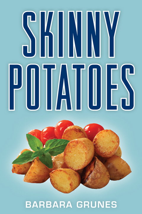 Skinny Potatoes -  Barbara Grunes