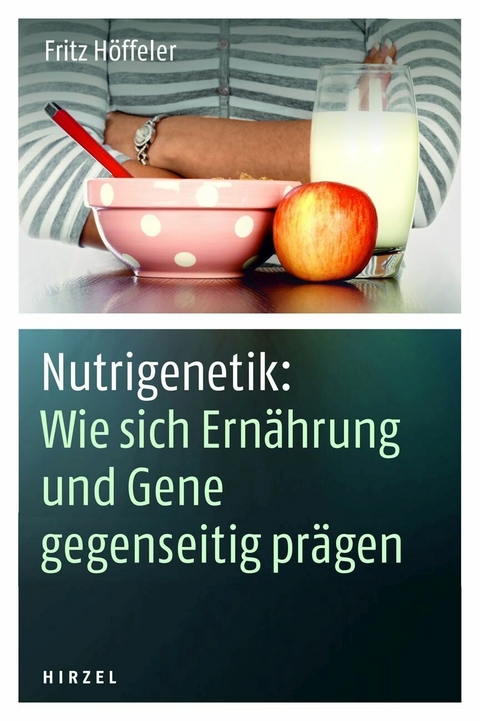 Nutrigenetik: Wie sich Ernährung und Gene gegenseitig prägen -  Fritz Höffeler