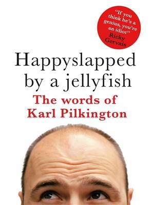 Happyslapped by a Jellyfish -  Karl Pilkington