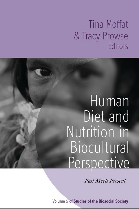 Human Diet and Nutrition in Biocultural Perspective - 