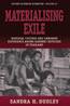 Materialising Exile - Sandra Dudley