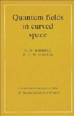 Quantum Fields in Curved Space -  N. D. Birrell,  P. C. W. Davies