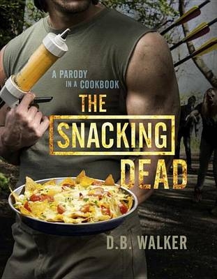 Snacking Dead -  D. B. Walker