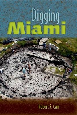 Digging Miami -  Robert S Carr