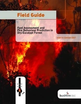 Field Guide: Fire in Dry Eucalypt Forest -  NP Cheney,  PF Ellis,  JS Gould,  S Matthews,  WL McCaw