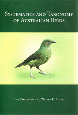 Systematics and Taxonomy of Australian Birds -  Walter E Boles,  Les Christidis