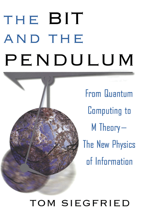 The Bit and the Pendulum - Tom Siegfried