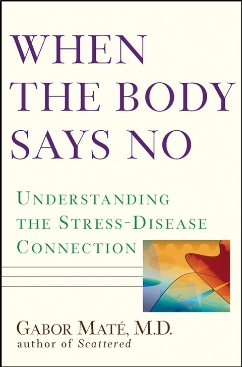 When the Body Says No - Gabor Maté