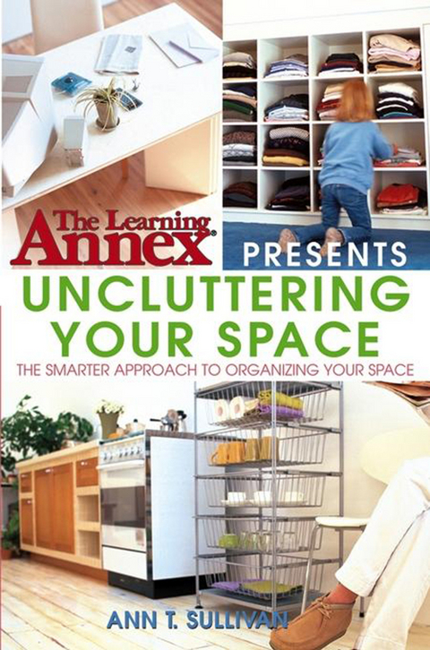 The Learning Annex Presents Uncluttering Your Space - Ann T. Sullivan