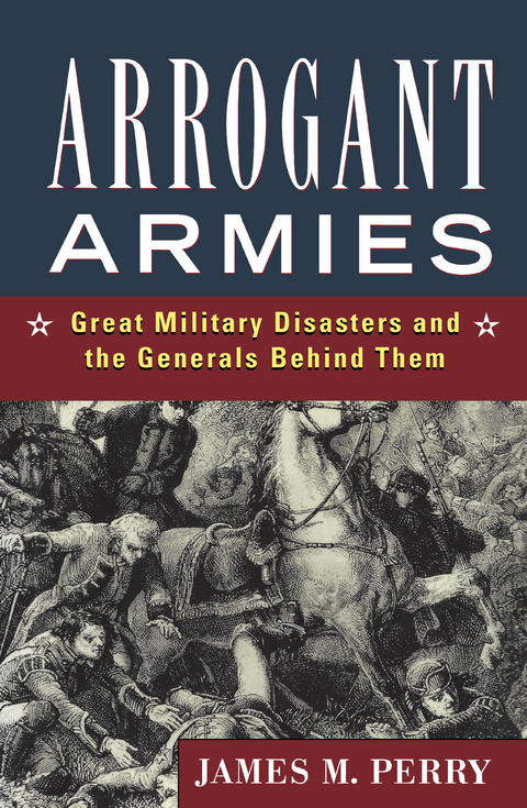 Arrogant Armies - James M. Perry