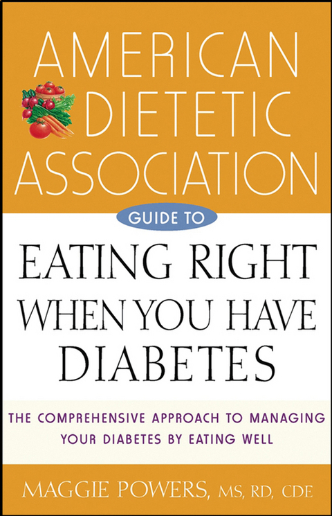 American Dietetic Association Guide to Eating Right When You Have Diabetes - Maggie Powers