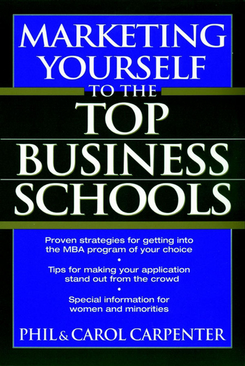 Marketing Yourself to the Top Business Schools - Phil Carpenter, Carol Carpenter