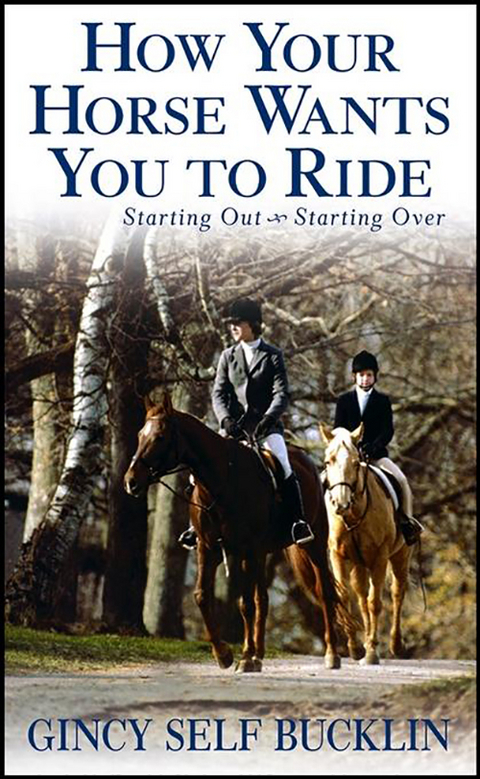 How Your Horse Wants You to Ride - Gincy Self Bucklin