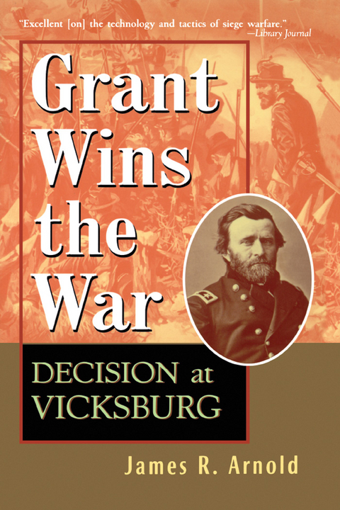 Grant Wins the War - James R. Arnold