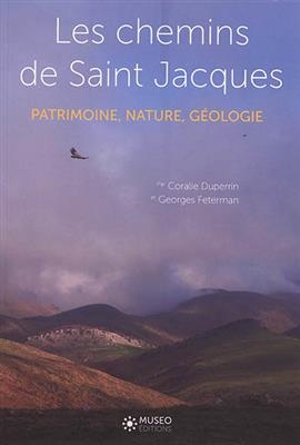 Les chemins de Saint-Jacques : patrimoine, nature, géologie - Georges (1952-....) Feterman, Coralie Duperrin