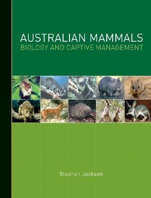 Australian Mammals: Biology and Captive Management -  Stephen Jackson