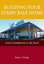 Building Your Straw Bale Home : From Foundations to the Roof - 