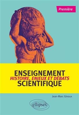 Enseignement scientifique, 1re : histoire, enjeux et débats - Jean-Marc (1969-....) Ginoux