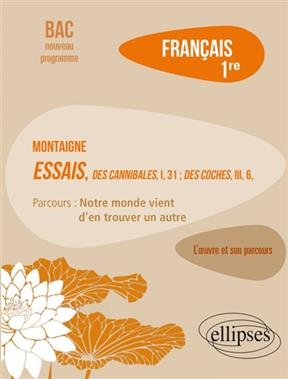 Montaigne, Essais, Des cannibales, I, 31, Des coches, III, 6 : parcours notre monde vient d'en trouver un autre : fra... - Marie-Henriette Bru