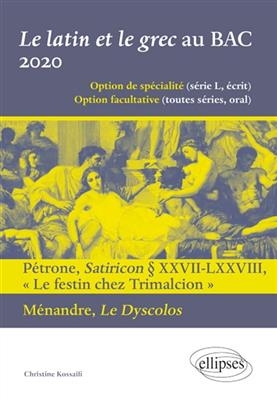 Le latin et le grec au bac 2020 : option de spécialité (série L, écrit), option facultative (toutes séries, oral) : P... - Christine Kossaifi