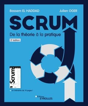 Scrum : de la théorie à la pratique : initiation, perfectionnement, agilité - Bassem El Haddad, Julien Oger