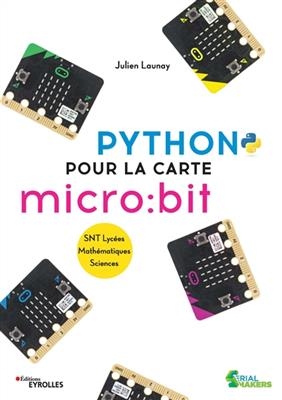 Python pour la carte micro:bit : SNT lycées, mathématiques, sciences - Julien Launay