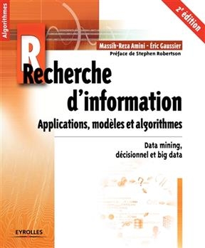 Recherche d'information : applications, modèles et algorithmes : data mining, décisionnel et big data - Massih-Reza Amini, Eric Gaussier