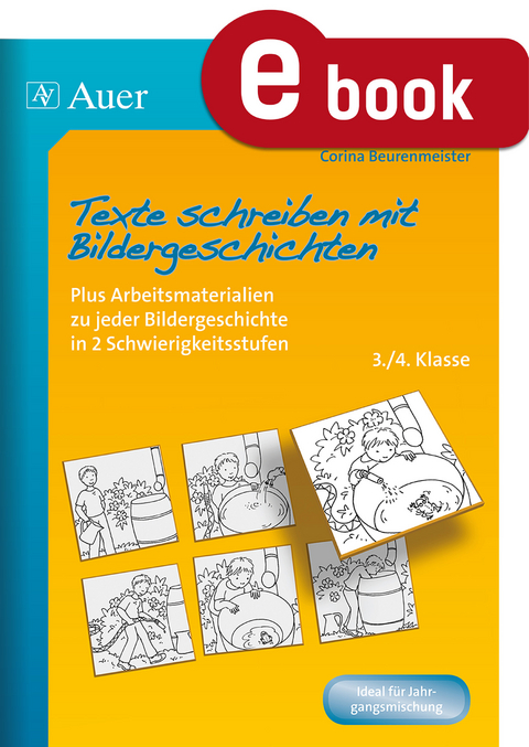 Texte schreiben mit Bildergeschichten 3.-4. Klasse - Corina Beurenmeister