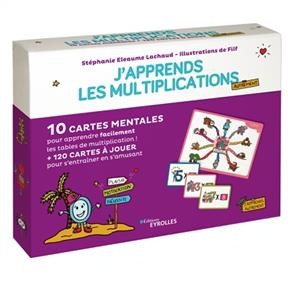 J'apprends les multiplications autrement : 10 cartes mentales pour apprendre facilement les tables de multiplication ... - Stéphanie Eleaume-Lachaud