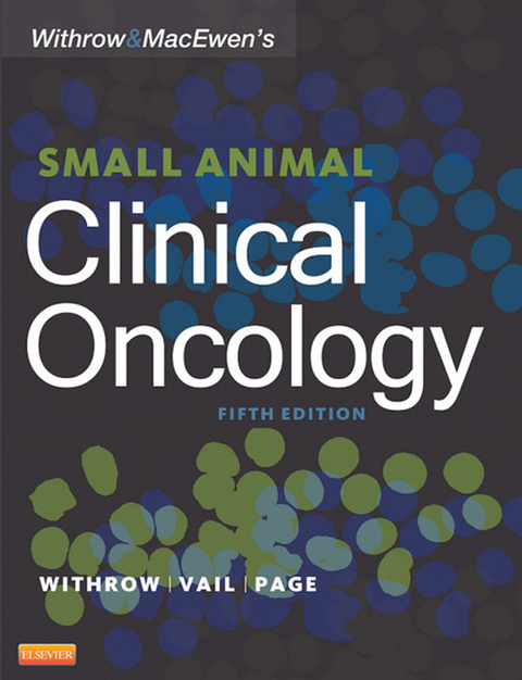 Withrow and MacEwen's Small Animal Clinical Oncology -  Stephen J. Withrow,  David M. Vail,  Rodney Page