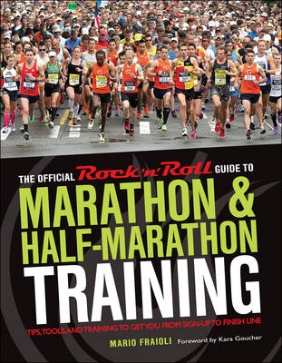 Official Rock 'n' Roll Guide to Marathon & Half-Marathon Training -  Mario Fraioli