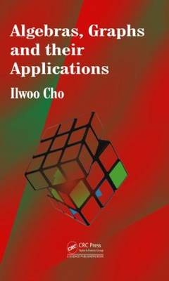 Algebras, Graphs and their Applications - Davenport Ilwoo (Saint Ambrose University  Iowa  USA) Cho