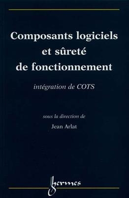 Composants logiciels et sûreté de fonctionnement : intégration de COTS -  ARLAT