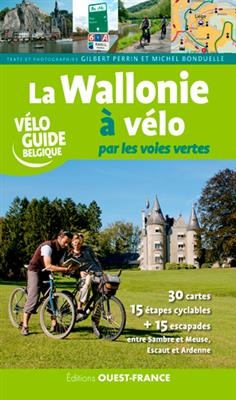 La Wallonie à vélo par les voies vertes - Michel (1943-.... Bonduelle,  journaliste de loisirs), Gilbert Perrin